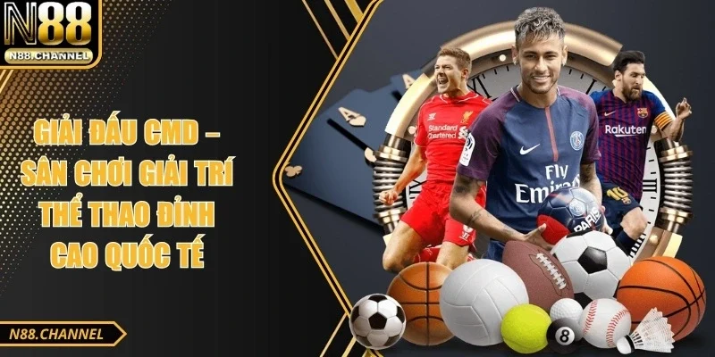 Giải Đấu CMD – Sân Chơi Giải Trí Thể Thao Đỉnh Cao Quốc Tế